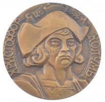 Szovjetunió 1982. Kolombusz Kristóf 1451-1506 kétoldalas bronz emlékérem (~60mm) T:1- Soviet Union 1982. Christopher Colombus 1451-1506 double-side bronze commemorative medallion (~60mm) C:AU