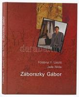 Földényi F. László - Jade Niklai: Záborszky Gábor. Bp., 2001., Nyuszifül. Gazdag képanyaggal illusztrált. Kiadói kartonált papírkötés.