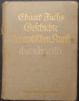 Eduard Fuchs Gefchichte der erotischen Kunft erotikus mű (gyenge állapotban, sok jó képpel)