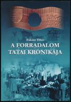 Fakász Tibor: A Forradalom Tatai Krónikája. Tata, 2006, Tata Város Önkormányzata. Fekete-fehér fotókkal illusztrált. Kiadói papírkötés