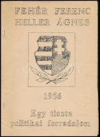 Fehér Ferenc - Heller Ágnes: Egy tiszta politikai forradalom. (1956) Megjelent a Magyar Füzetek (Párizs, 1981) alapján. Bp., 1989., Égtájak Között, 19 p. Szamizdat. Kiadói papírkötés.