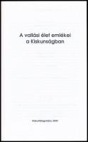 2000 A vallási élet emlékei a Kuskunságban. A Kiskun Múzeum Kiállításvezetői I. Kiskunfélegyháza, 20...
