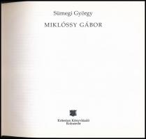 Sümegi György: Miklóssy Gábor. Kolozsvár, 2009., Kriterion. Gazdag képanyaggal illusztrált. Kiadói k...