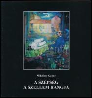 Miklóssy Gábor: A szépség a szellem rangja. Művészeti írások, levelek. Kolozsvár, 2004., Komp-Press. Kiadói papírkötésben.