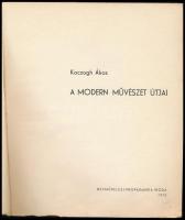 Koczogh Ákos: A modern művészet útjai. Bp., 1972., Népművelési Propaganda Iroda. Kiadói papírkötésben, kissé foltos borítóval. Megjelent 3000 példányban.