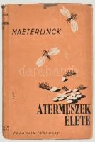 Maeterlinck, Maurice: A termeszek élete. Bp., Franklin. Kiadói kartonált kötés, sérült papír védőborítóval, kopottas állapotban.