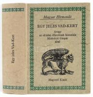 Egy jeles vad-kert. Avagy az oktalan állatoknak históriája Miskolczi Gáspár által. Bp., 1983, Magvető. Kiadói kartonált kötés, jó állapotban.