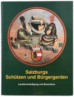 Zaisberger, Friederike - Hörmann, Fritz: Salzburg Schützen und Bürgergarden. Salzburg, 1996, Landesverband Salzburger Volkskultur. Kiadói kartonált kötés, jó állapotban.