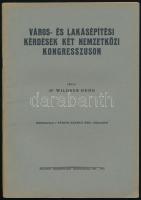Wildner Ödön: Város- és lakásépítési kérdések két nemzetközi konresszuson. Bp., 1936. Székesfőv nyomda. 36p.