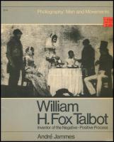 André James: William H. Fox Talbot. Inventor of the negative - positive process. New York,1973.,Collier Books. Angol nyelven. Gazdag fekete-fehér képanyaggal. Kiadói papírkötés.