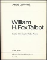 André James: William H. Fox Talbot. Inventor of the negative - positive process. New York,1973.,Coll...
