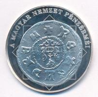 DN "A magyar nemzet pénzérméi - Az utolsó Árpád-házi király pénze 1290-1301" Ag emlékérem,...