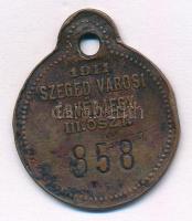 1911. "Szeged Városi Ebvédjegy III. oszt." Br kutyabárca füllel (31mm) T:2-,3 ph