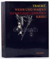 Eduard Wagner: Tracht, Wehr und Waffen im Dreissigjährigen Krieg. Prága, 1980, Artia. Gazdag képanyaggal illusztrálva. Német nyelven. Kiadói egészvászon-kötés, kiadói papír védőborítóban.