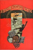 A magyar kereskedő könyve. I-IV. köt. Szerk.: Dr. Schack Béla. A kereskedelmi tudnivalók enciklopédi...