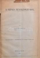 Pekár Dezső: A színes fényképezésről. Különlenyomat a Mathamtika és Physikai Lapokból. Bp., 1899. Eg...