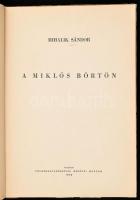 Mihalik Sándor: A Miklós börtön. Kassa, 1942. Felsőmagyarországi Rákóczi Múzeum. 
 78 [1] p. 48 t. ...