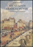 Illyés Mária: XIX. századi francia művek. Bp.,2001., Szépművészeti Múzeum. Gazdag képanyaggal illusztrált. Kiadói papírkötés