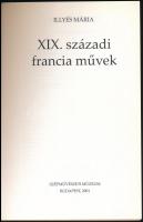 Illyés Mária: XIX. századi francia művek. Bp.,2001., Szépművészeti Múzeum. Gazdag képanyaggal illusz...