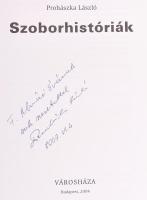 Prohászka László: Szoborhistóriák. Budapest köztéri szobrainak története. A szerző, Prohászka László...