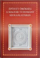 Épített örökség a magyar tudomány szolgálatában. Bp., 2010., MTA. Gazdag képanyaggal illusztrált. Kiadói kartonált papírkötés.