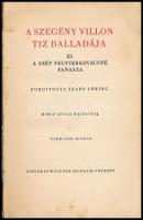 Francois Villon: A szegény Villon tíz balladája és szép fegyverkovácsné panasza. Ford.: Szabó Lőrinc...