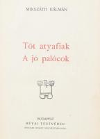 Mikszáth Kálmán: Tót atyafiak. A jó palócok. Bp.,én., Révai,(Légrády-ny.), 4+274+1 p. Kiadói aranyoz...