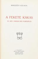 Mikszáth Kálmán: A fekete kakas és még három más elbeszélés. Bp.,1907, Révai,(Légrády-ny.), 4+278+1 ...