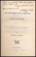Prém József: Képzőművészetek története. Az építés, szobrászat és képírás fejlődése a legrégibb időkt...