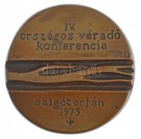 Lisztes István (1942-) 1975. IV. Országos Véradó Konferencia - Salgótarján 1975 egyoldalas bronz plakett (80mm) T:1- patina