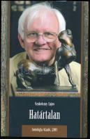 Szakolczay Lajos: Határtalan. A szerző, Szakolczay Lajos (1941-) által dedikált! Bp., 2011, Antológia. Kiadói papírkötés.