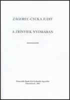 Zágorec-Csuka Judit: A Zrínyiek nyomában - Tanulmánykötet. Pilisvörösvár, 2003, Muravidék Baráti Kör...