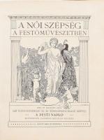 Dr. Kacziány Géza: A női szépség a festőművészetben. A Pesti Napló előfizetői számára készült kiadás. [Bp., 1911.] Pesti Napló (Stephaneum-ny.), 32 p. + 128 t. + 12 t. (színes műmellékletek). Gazdag képanyaggal illusztrált. Kiadói aranyozott, dombornyomott szecessziós egészvászon-kötés, Dárday és Cservenka-kötés, a borítón kis kopásnyomokkal, részben szétvált fűzéssel, a lapok egy része kijár.