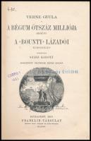 Verne Gyula: A bégum ötszáz milliója. A "Bounty" lázadói. Ford.: Szász Károly. Bp., 1916, ...