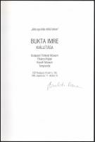 Bukta Imre kiállítása. A művész, Bukta Imre (1952-) által aláírt! Bp., 1998, BTM. Bukta Imre műveivel gazdagon illusztrált kiállítási katalógus. Kiadói papírkötés.