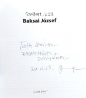Szeifert Judit: Baksai. A művész, Baksai József (1957-) által dedikált! Bp., 2007, Globe Print. 367 p. Kiadói papírkötés.