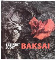 Szeifert Judit: Baksai. A művész, Baksai József (1957-) által dedikált! Bp., 2007, Globe Print. 367 ...