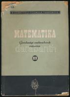 Matematika gazdasági szakemberek számára. III. köt.: Ipari tervszámítások. A Számviteli Főiskola tankönyve. Szerk.: Bacskay Zoltán. Bp., 1954, Pénzügyi Kiadó. Kiadói papírkötés, sérült borítóval. Megjelent 1500 példányban.