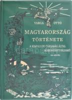 Varga Ottó: Magyarország története. Fiataloknak és öregeknek elbeszéli - -. Szekszárd, 2000, Babits. Az 1895-ös mű hasonmás kiadása. Kiadói aranyozott, festett modern egészműbőr-kötés, szép állapotban.