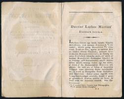 cca 1820 után Doctor Luther Márton' életének leírása. Egyszer'smind egy rövid oktatással a...