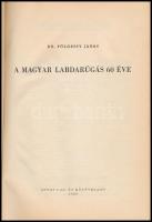 Dr. Földessy János: A magyar labdarúgás 60 éve. Bp., 1958, Sport Lap- és Könyvkiadó. Fekete-fehér fo...