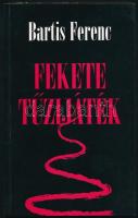 Bartis Ferenc: Fekete Tűzijáték. Bp, 2003, Összmagyar Testület. Kiadói papírkötés. A szerző által DEDIKÁLT példány, a szerző ajánlásával és bélyegzőjével.