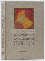 Jankovich Júlia: Az újjászületett gobelin. Bp., 2001, Balassi Kiadó. Gazdag képanyaggal illusztrálva. Kiadói egészvászon-kötés, jó állapotban.