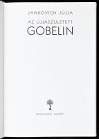 Jankovich Júlia: Az újjászületett gobelin. Bp., 2001, Balassi Kiadó. Gazdag képanyaggal illusztrálva...