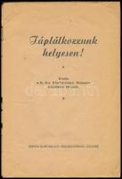 cca 1940 Táplálkozzunk helyesen! Mit együnk, hogy egészségesek maradjunk? Tanácsok-ételleírások. Kia...