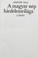 Dömötör Tekla: A magyar nép hiedelemvilága. 1982, Corvina. Kiadói egészvászon kötés