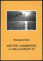 Romanek Inka: Szívtől a keresztig a csillagokon át. DEDIKÁLT! Bp., 2001., Uránusz. Kiadói papírkötés.