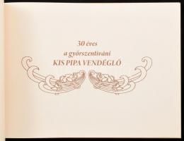 Jutasi Ferenc: A győrszentiváni Kis Pipa Vendéglő. Összeáll.: Karli László. Győr, 2012., Szerencsés ...