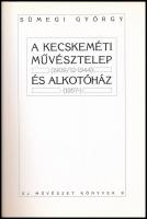 Sümegi György: A kecskeméti művésztelep (1909/12-1944) és alkotóház. (1957-) Új Művészet Könyvek 9. ...