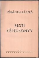 Loránth László: Pesti képeskönyv. Bp., 1937, Pantheon. Gazdag fekete-fehér képanyaggal, a képek alat...